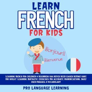 Learn French for Kids, Pro Language Learning