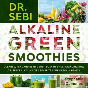 Dr. Sebi Alkaline Green Smoothies, Stephanie Quinones