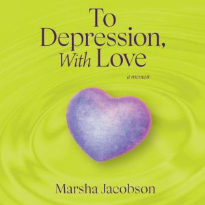 To Depression, With Love: A Memoir