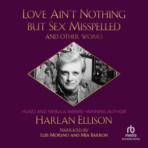Love Aint Nothing But Sex Misspelled ..., Harlan Ellison
