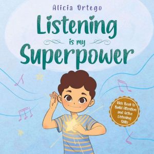 Listening is My Superpower: A Social Story to Help Kids Build Attention and Active Listening Skills  Learn to Follow Instructi