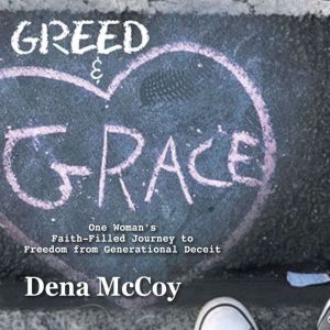 Greed & Grace: One Woman's Faith-Filled Journey to Freedom from Generational Deceit