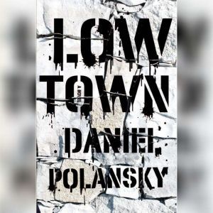 Low Town, Daniel Polansky