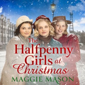 The Halfpenny Girls at Christmas, Maggie Mason
