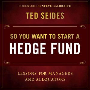 So You Want to Start a Hedge Fund, Ted Seides