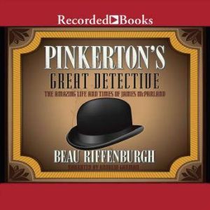 Pinkertons Great Detective, Beau Riffenburgh