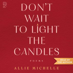 Dont Wait to Light the Candles, Allie Michelle