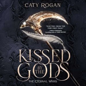 Kissed by the Gods, Caty Rogan