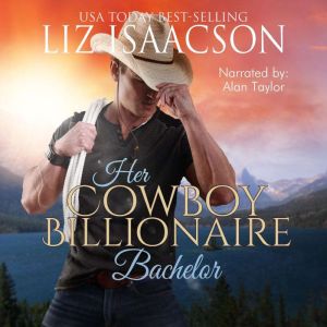 Her Cowboy Billionaire Bachelor, Liz Isaacson