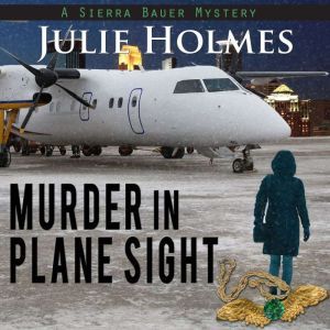 Murder in Plane Sight, Julie Holmes