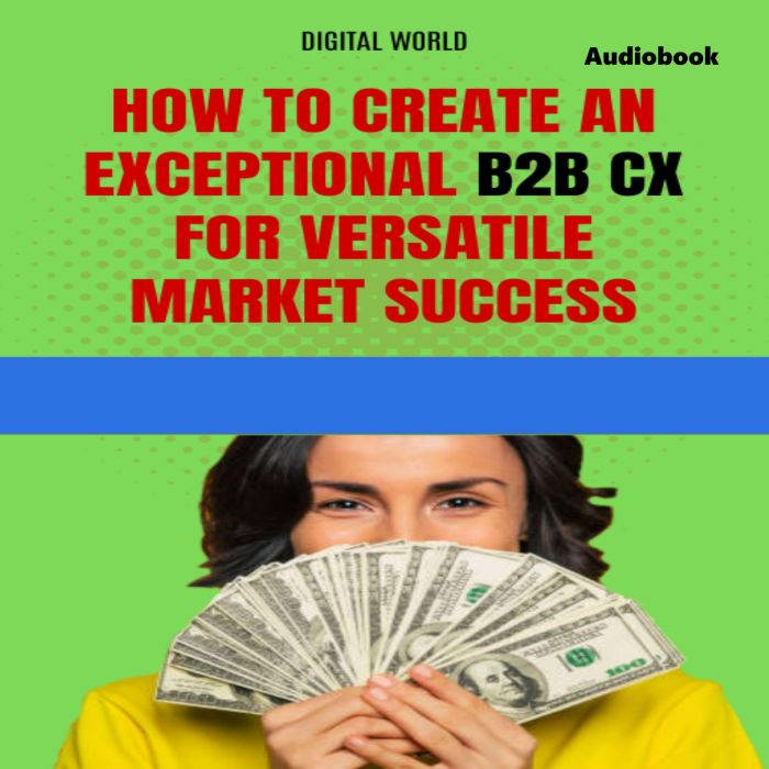How to create an exceptional B2B CX f..., Digital World