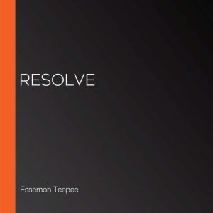 Resolve, Essemoh Teepee