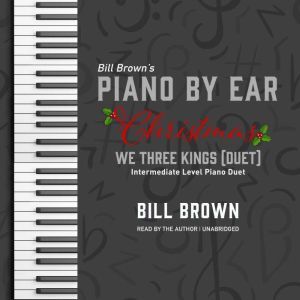 We Three Kings (Duet): Intermediate Level Piano Duet , Bill Brown