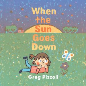 When the Sun Goes Down: A Bedtime Book