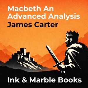 Macbeth An Advanced Analysis, James Carter