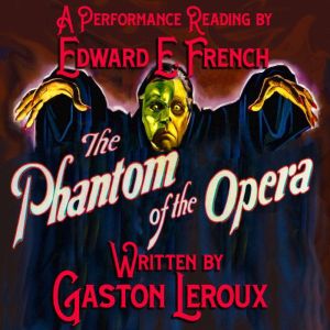 The Phantom of the Opera, Gaston Leroux