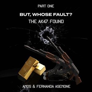 But, Whose Fault?, AMOS ASEMONE
