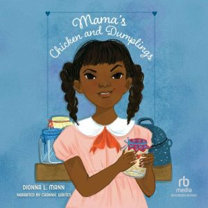 Mamas Chicken and Dumplings, Dionna L. Mann