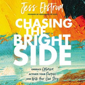 Chasing the Bright Side, Jess Ekstrom