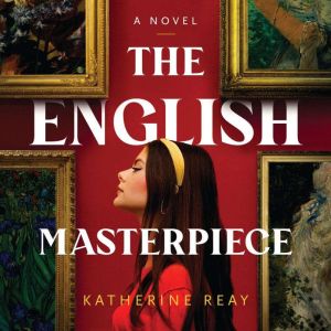 The English Masterpiece: A Novel