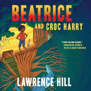 Beatrice and Croc Harry, Lawrence Hill