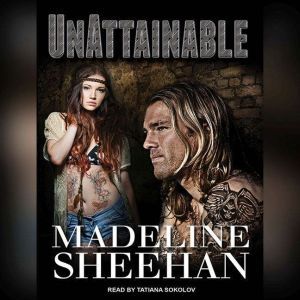 Unattainable, Madeline Sheehan