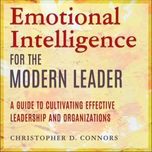 Emotional Intelligence for the Modern..., Christopher D. Connors