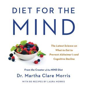 Diet for the MIND, Martha Clare Morris