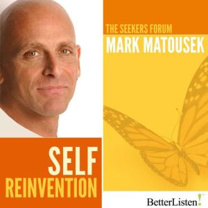 Self Reinvention, Mark Matousek