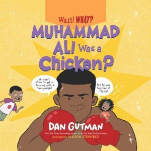 Muhammad Ali Was a Chicken?, Dan Gutman