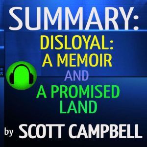 Summary Disloyal A Memoir and A Pro..., Scott Campbell
