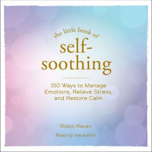 The Little Book of SelfSoothing, Robin Raven