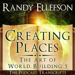 Creating Places  The Podcast Transcr..., Randy Ellefson