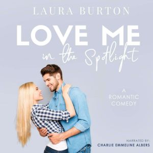 Love Me in the Spotlight, Laura Burton
