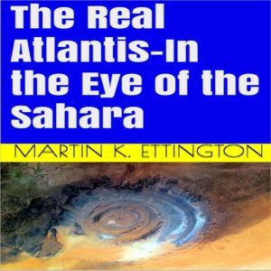 The Real AtlantisIn the Eye of the S..., Martin K. Ettington
