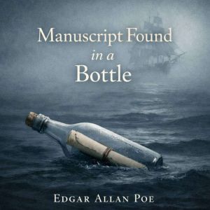 Manuscript Found in a Bottle, Edgar Allan Poe