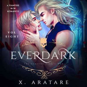 Ever Dark: The Vampire King's War: Vol 8 A M/M Vampire Romance