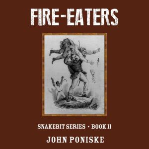 Fire-Eaters: Snakebit Series Book II