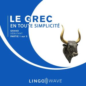 Le grec en toute simplicite - Grand Debutant - Partie 1 sur 3
