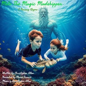 Milo the Magic Mudskipper: A Nursery Rhyme