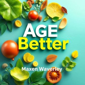 Age Better: Shocking Secrets to Vitality and Longevity: "Revamp your wellness journey! Discover transformative audio lessons f
