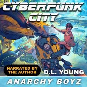 Anarchy Boyz: Cyberpunk City Book 2