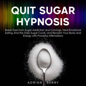 Quit Sugar Hypnosis, Adrian Berry