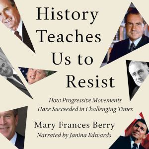 History Teaches Us to Resist, Mary Frances Berry
