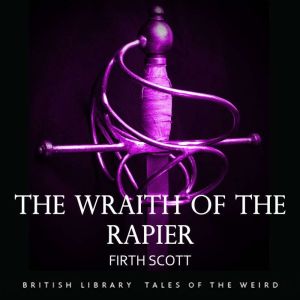 The Wraith of the Rapier, Firth Scott