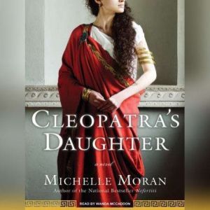 Cleopatras Daughter, Michelle Moran