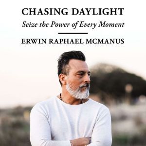 Chasing Daylight, Erwin Raphael McManus