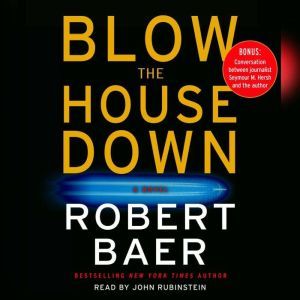 Blow The House Down, Robert Baer