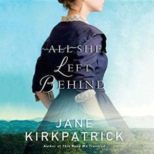 All She Left Behind, Jane Kirkpatrick