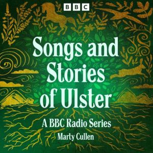 Songs and Stories of Ulster: A BBC Radio Series
